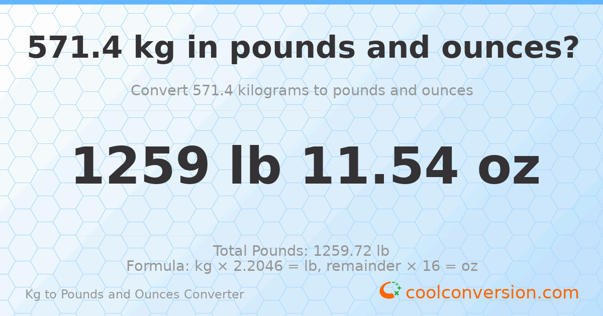 571.4 kg to lbs and oz — 571.4 kg = 1259 lb 11.54 oz