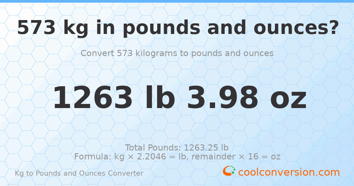 573 kg to lbs and oz — 573 kg = 1263 lb 3.98 oz