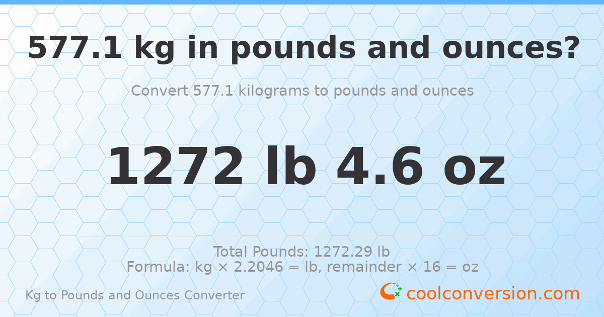 577.1 kg to lbs and oz — 577.1 kg = 1272 lb 4.6 oz