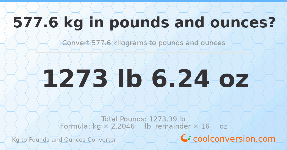 577.6 kg to lbs and oz — 577.6 kg = 1273 lb 6.24 oz