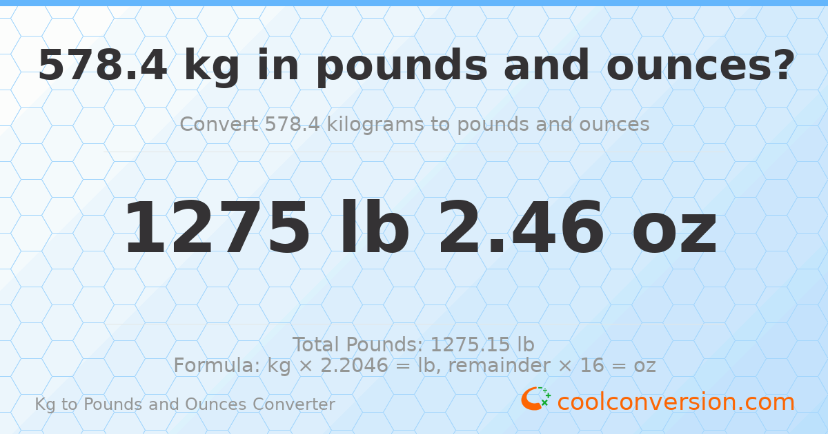 578.4 kg to lbs and oz — 578.4 kg = 1275 lb 2.46 oz