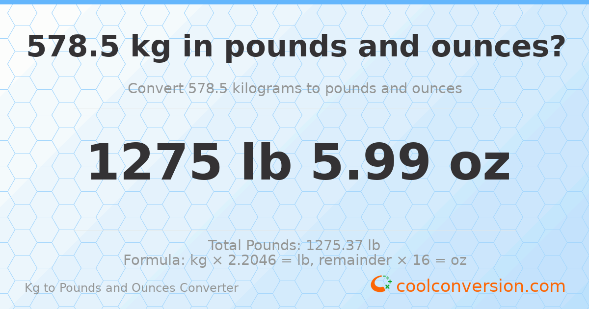 578.5 kg to lbs and oz — 578.5 kg = 1275 lb 5.99 oz