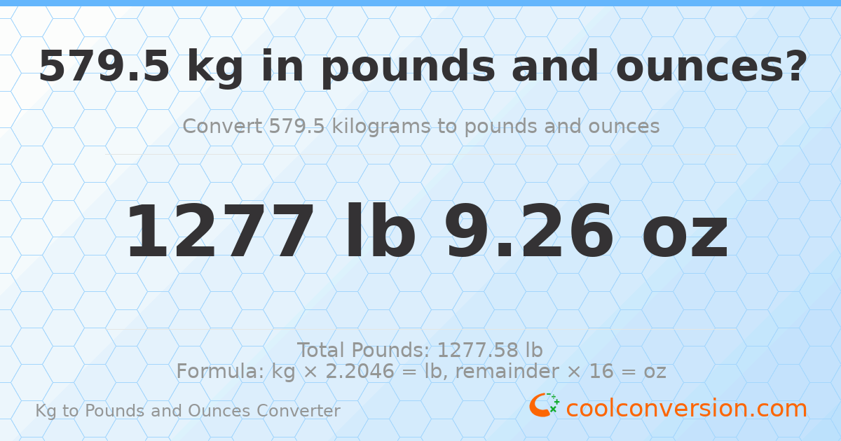579.5 kg to lbs and oz — 579.5 kg = 1277 lb 9.26 oz