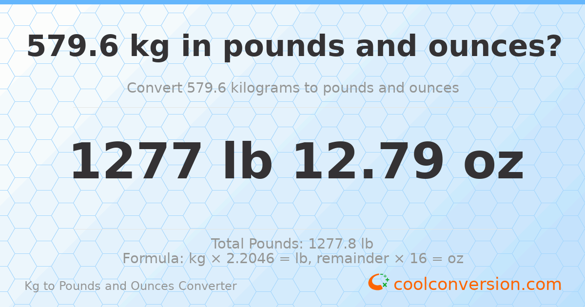 579.6 kg to lbs and oz — 579.6 kg = 1277 lb 12.79 oz