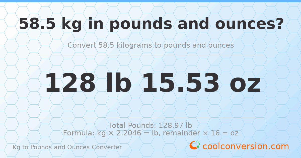 58.5 kg to lbs and oz — 58.5 kg = 128 lb 15.53 oz