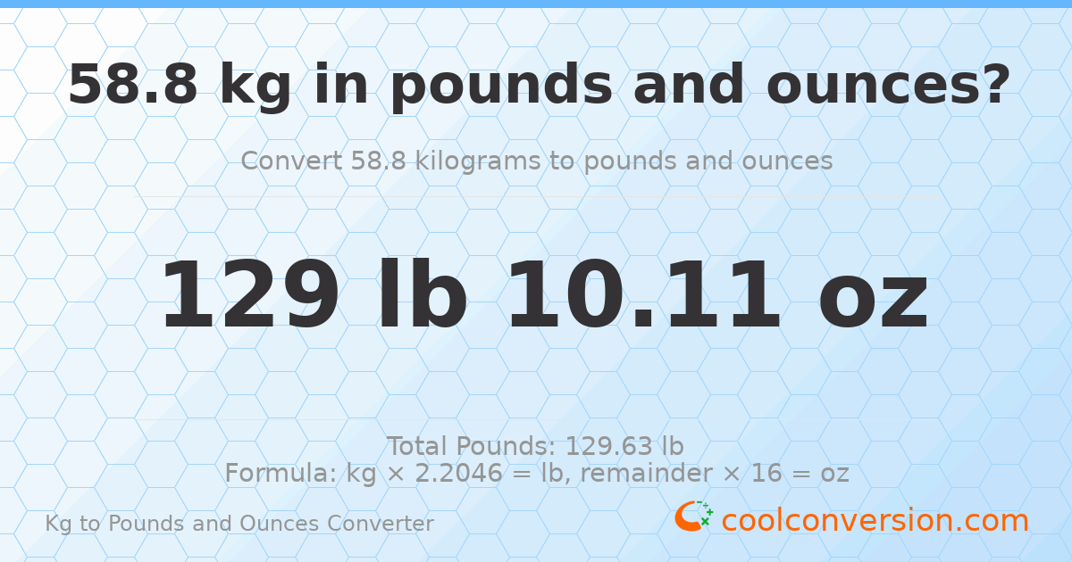 58.8 kg to lbs and oz — 58.8 kg = 129 lb 10.11 oz
