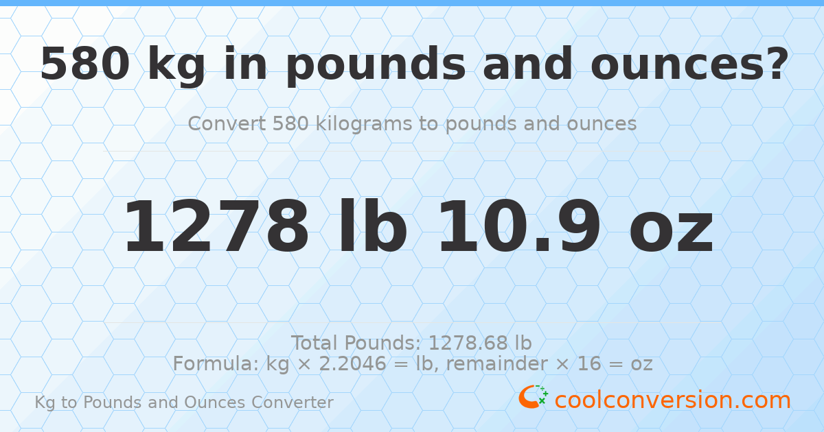 580 kg to lbs and oz — 580 kg = 1278 lb 10.9 oz