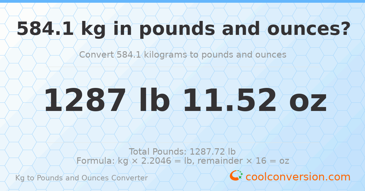 584.1 kg to lbs and oz — 584.1 kg = 1287 lb 11.52 oz