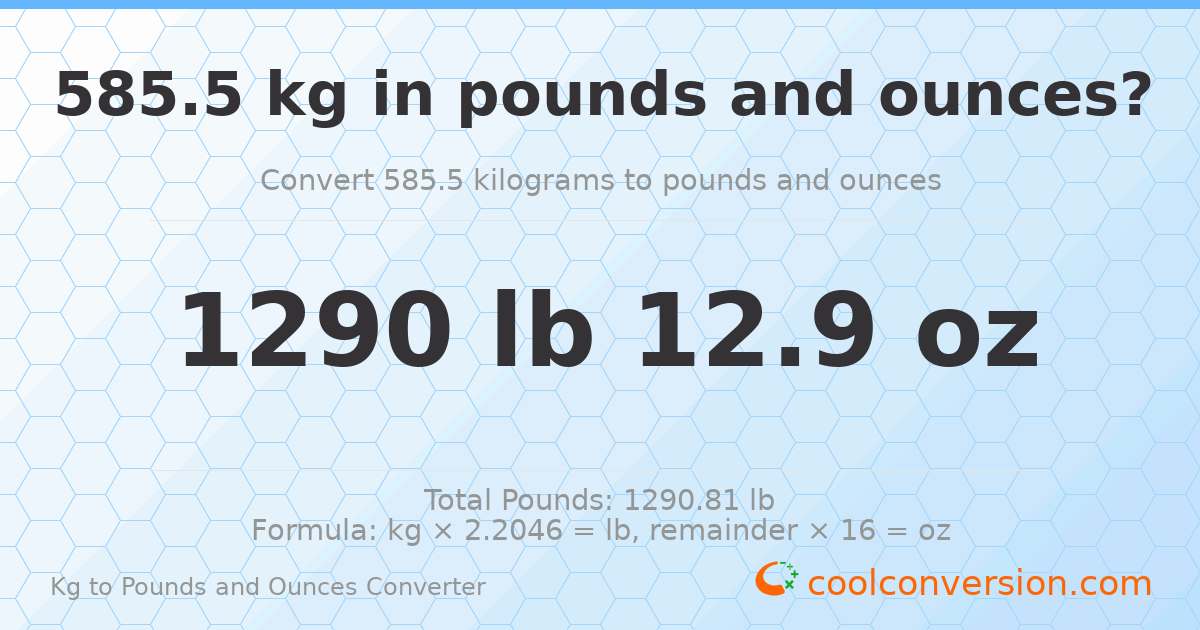 585.5 kg to lbs and oz — 585.5 kg = 1290 lb 12.9 oz