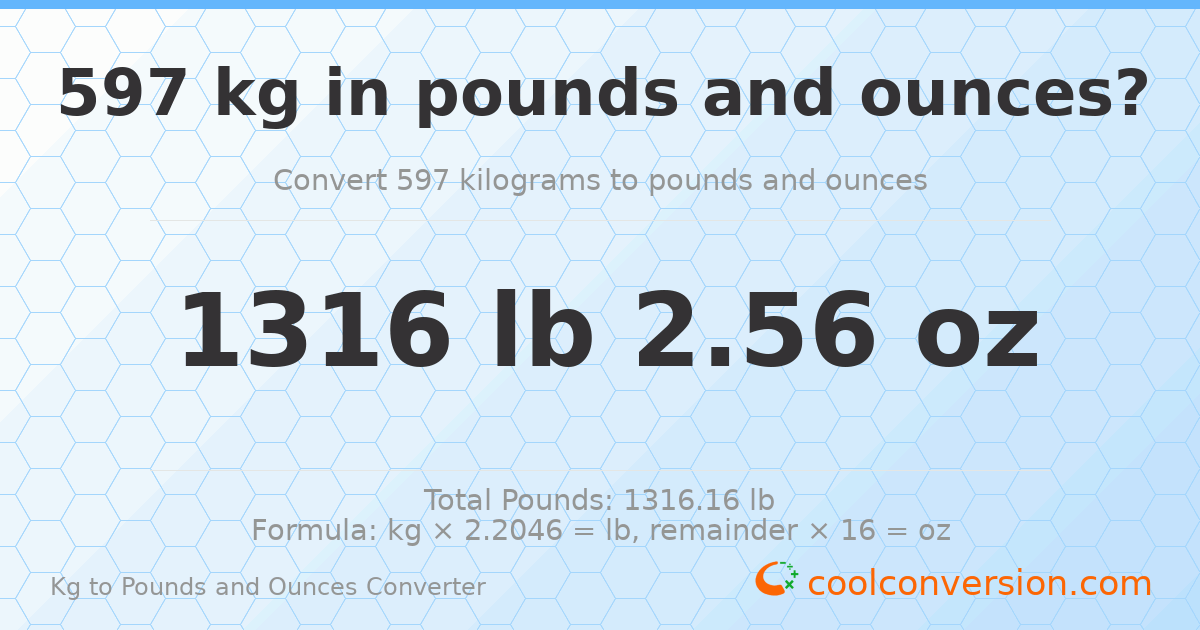 597 kg to lbs and oz — 597 kg = 1316 lb 2.56 oz