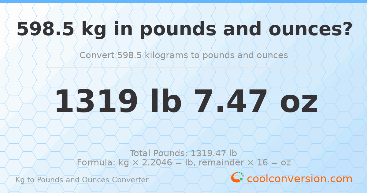 598.5 kg to lbs and oz — 598.5 kg = 1319 lb 7.47 oz