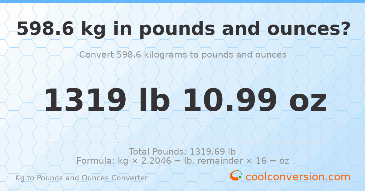 598.6 kg to lbs and oz — 598.6 kg = 1319 lb 10.99 oz
