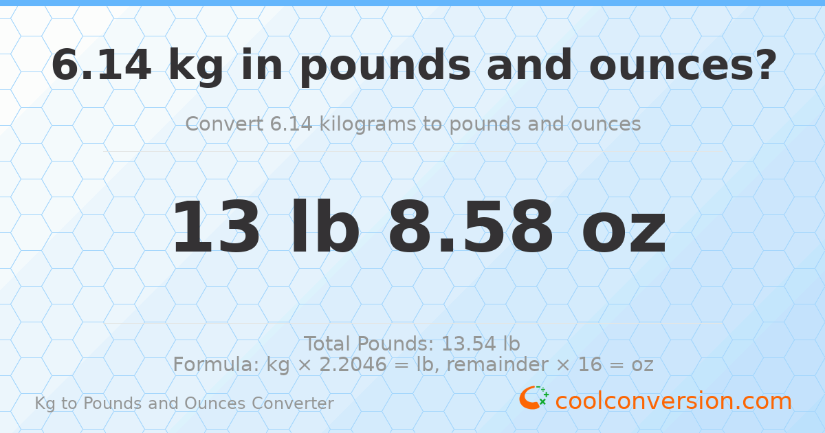 6.14 kg to lbs and oz — 6.14 kg = 13 lb 8.58 oz