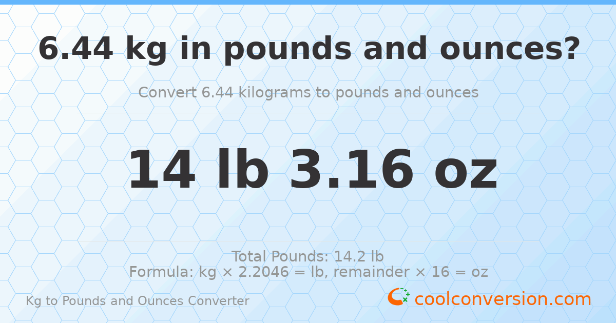 6.44 kg to lbs and oz — 6.44 kg = 14 lb 3.16 oz
