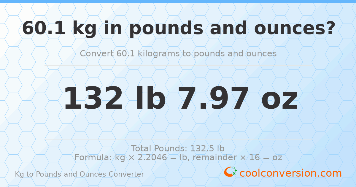 60.1 kg to lbs and oz — 60.1 kg = 132 lb 7.97 oz