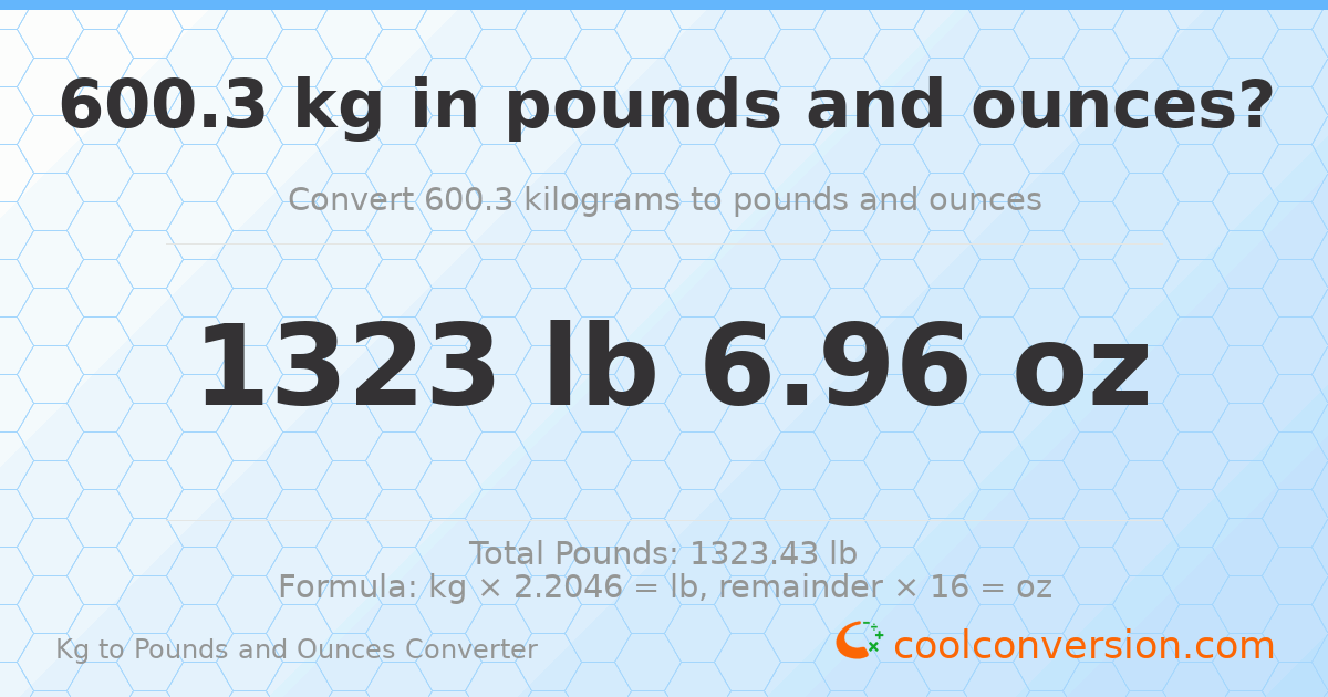 600.3 kg to lbs and oz — 600.3 kg = 1323 lb 6.96 oz