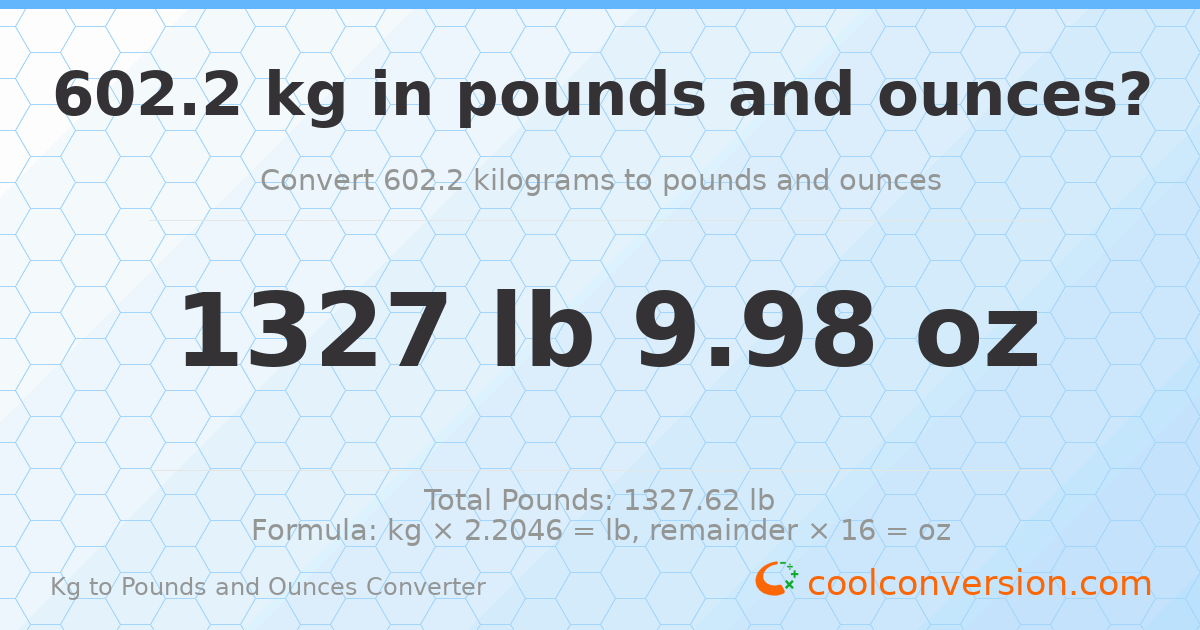 602.2 kg to lbs and oz — 602.2 kg = 1327 lb 9.98 oz