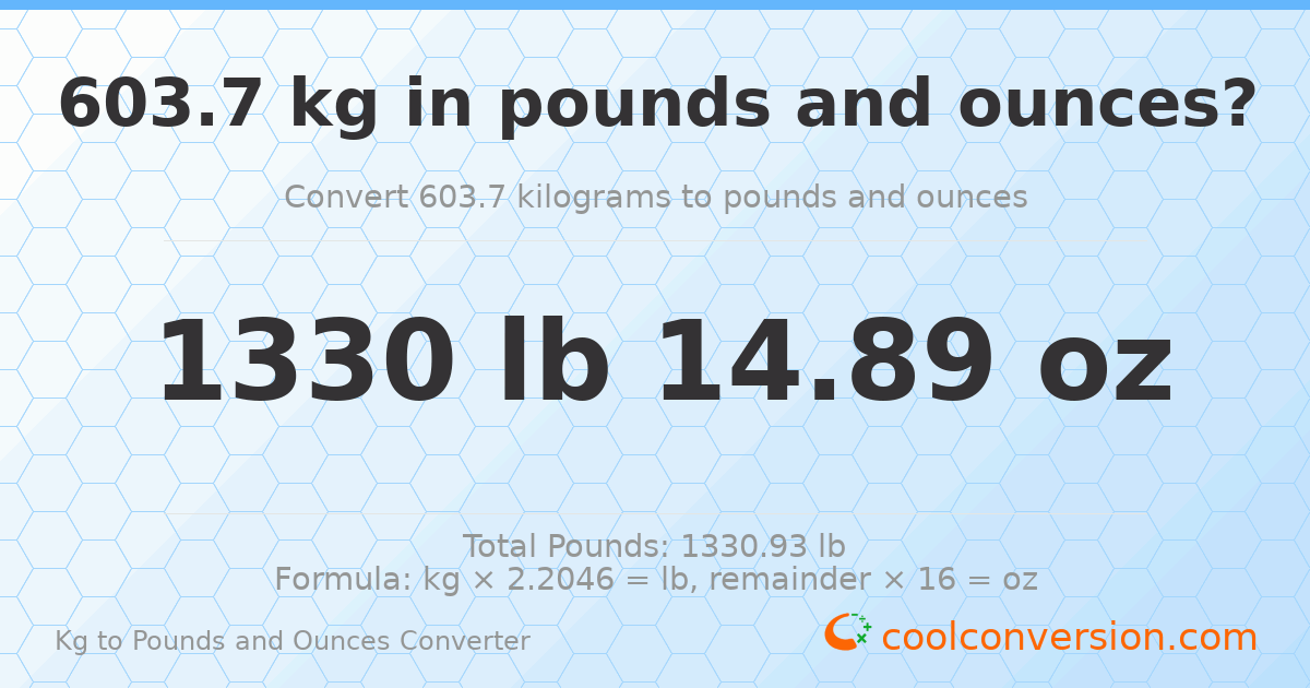 603.7 kg to lbs and oz — 603.7 kg = 1330 lb 14.89 oz