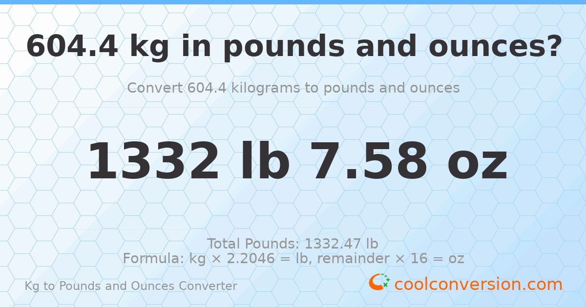 604.4 kg to lbs and oz — 604.4 kg = 1332 lb 7.58 oz