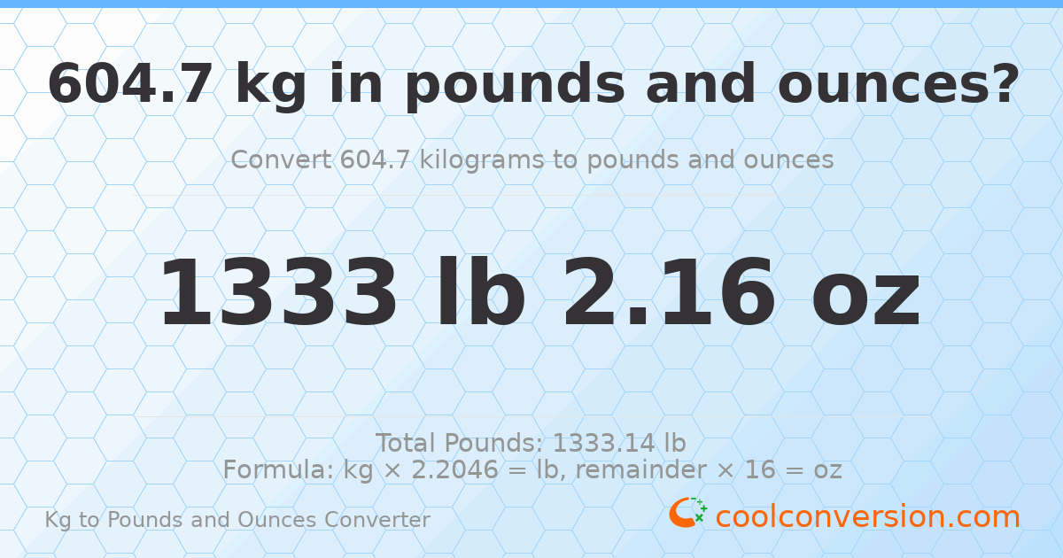 604.7 kg to lbs and oz — 604.7 kg = 1333 lb 2.16 oz
