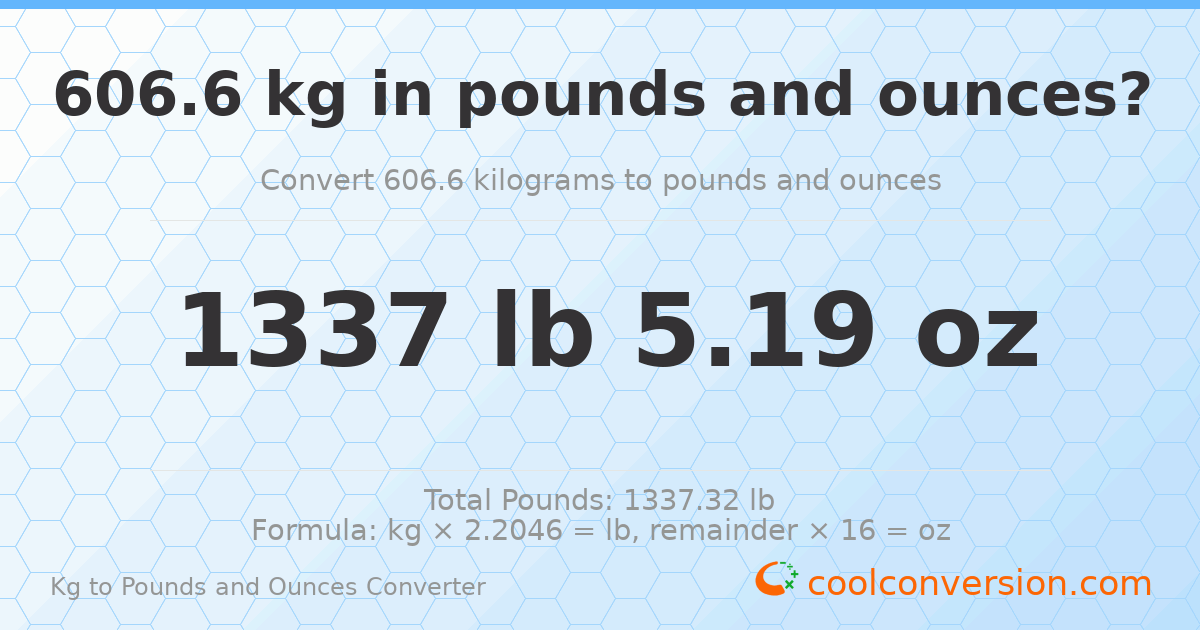 606.6 kg to lbs and oz — 606.6 kg = 1337 lb 5.19 oz
