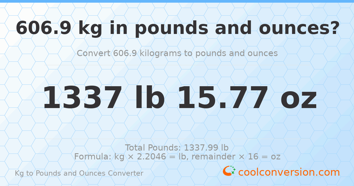 606.9 kg to lbs and oz — 606.9 kg = 1337 lb 15.77 oz