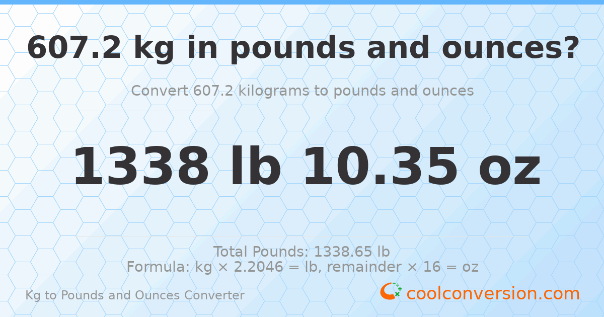 607.2 kg to lbs and oz — 607.2 kg = 1338 lb 10.35 oz