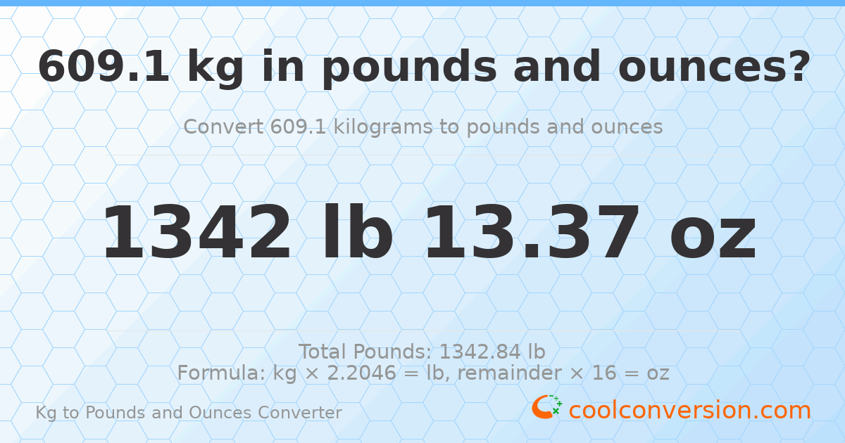 609.1 kg to lbs and oz — 609.1 kg = 1342 lb 13.37 oz