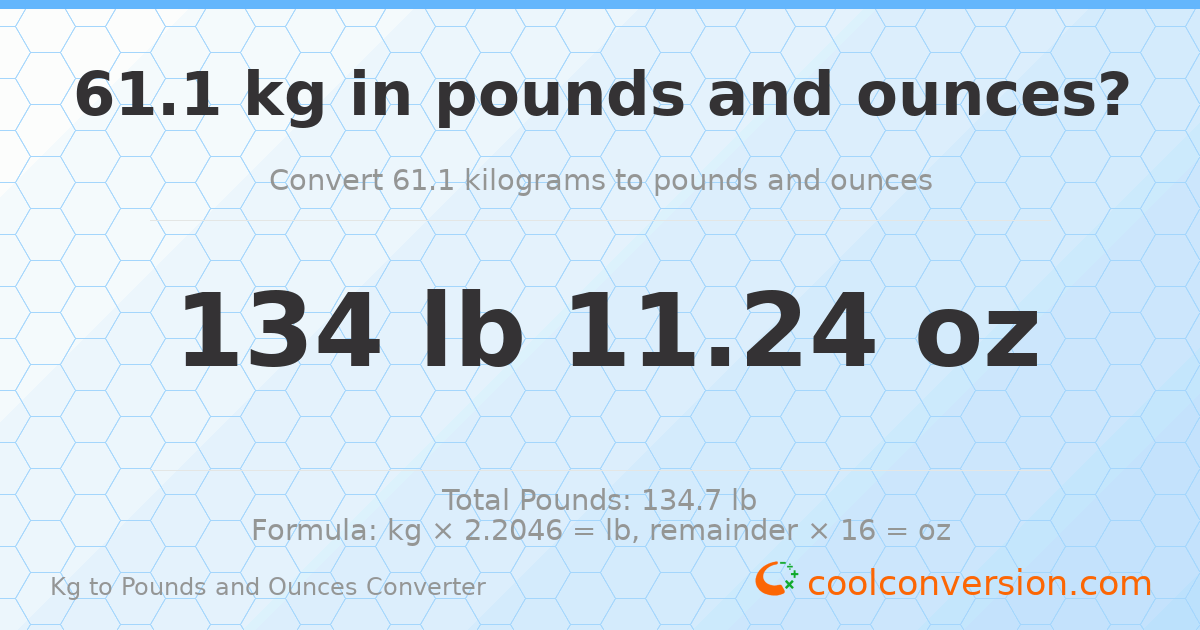61.1 kg to lbs and oz — 61.1 kg = 134 lb 11.24 oz