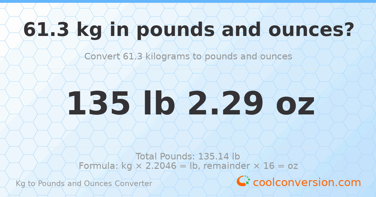 61.3 kg to lbs and oz — 61.3 kg = 135 lb 2.29 oz