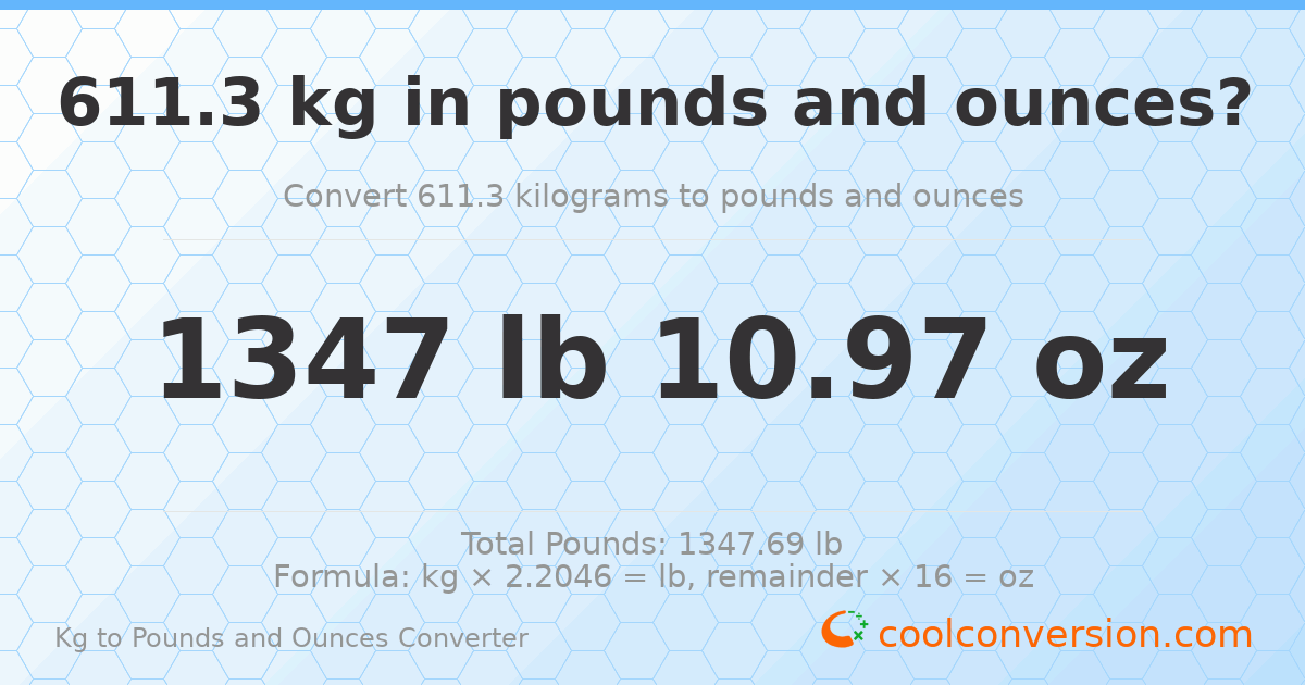 611.3 kg to lbs and oz — 611.3 kg = 1347 lb 10.97 oz