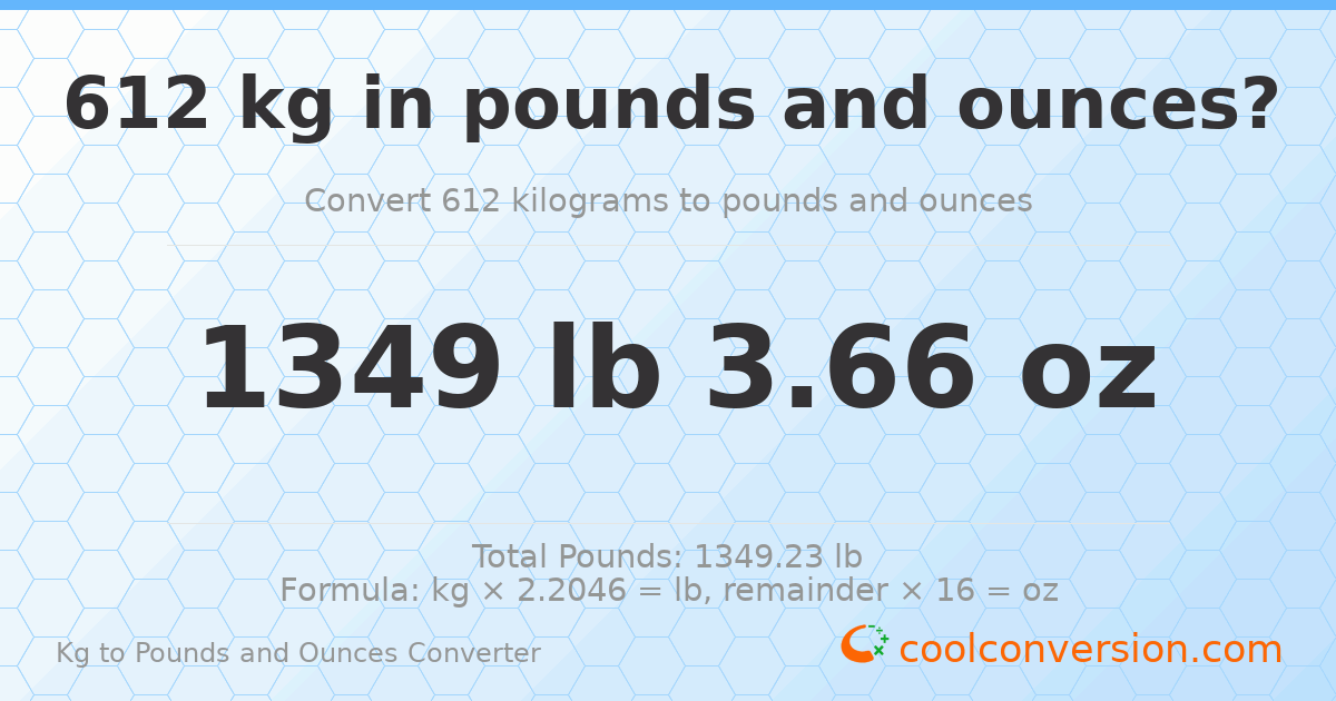 612 kg to lbs and oz — 612 kg = 1349 lb 3.66 oz