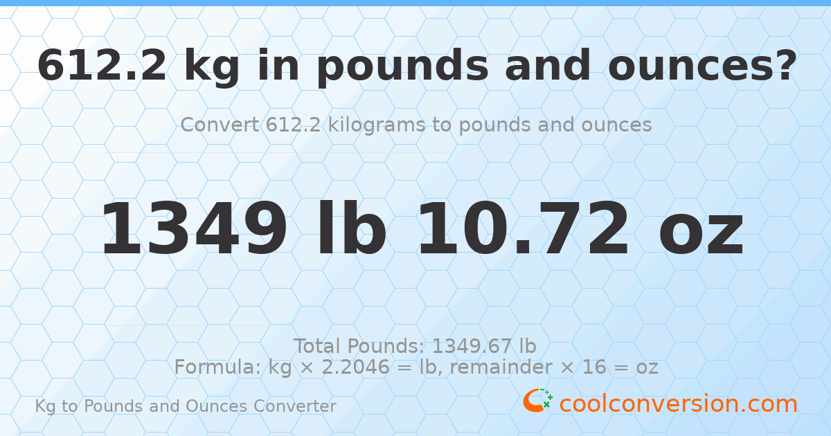 612.2 kg to lbs and oz — 612.2 kg = 1349 lb 10.72 oz