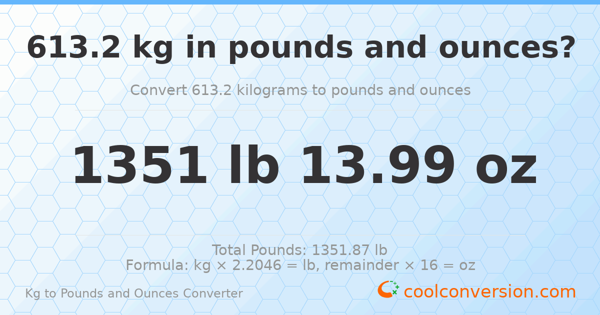 613.2 kg to lbs and oz — 613.2 kg = 1351 lb 13.99 oz