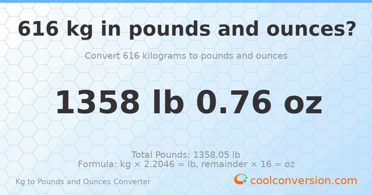 616 kg to lbs and oz — 616 kg = 1358 lb 0.76 oz