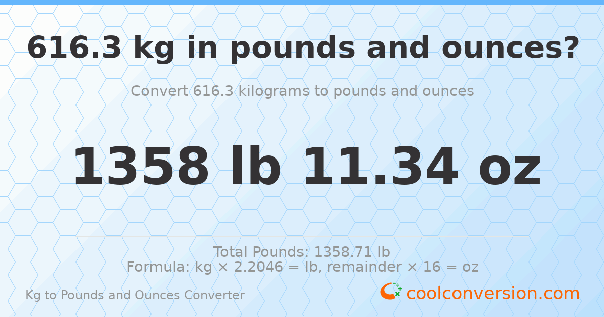 616.3 kg to lbs and oz — 616.3 kg = 1358 lb 11.34 oz