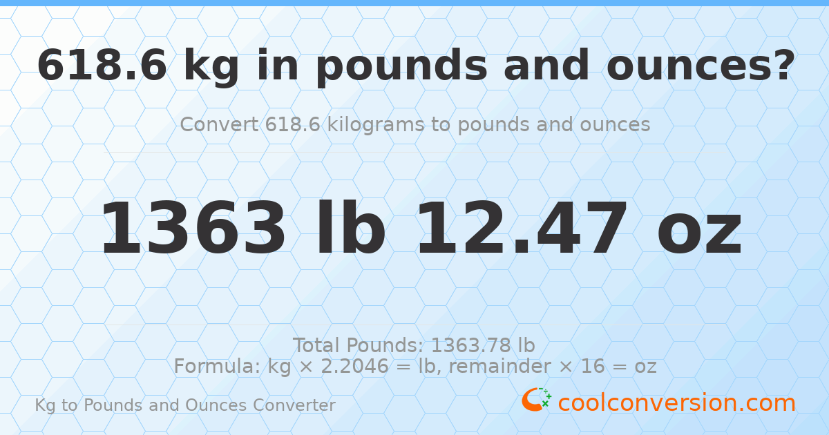 618.6 kg to lbs and oz — 618.6 kg = 1363 lb 12.47 oz