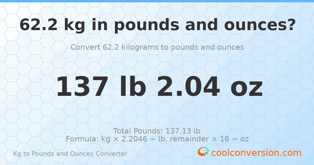 62.2 kg to lbs and oz — 62.2 kg = 137 lb 2.04 oz