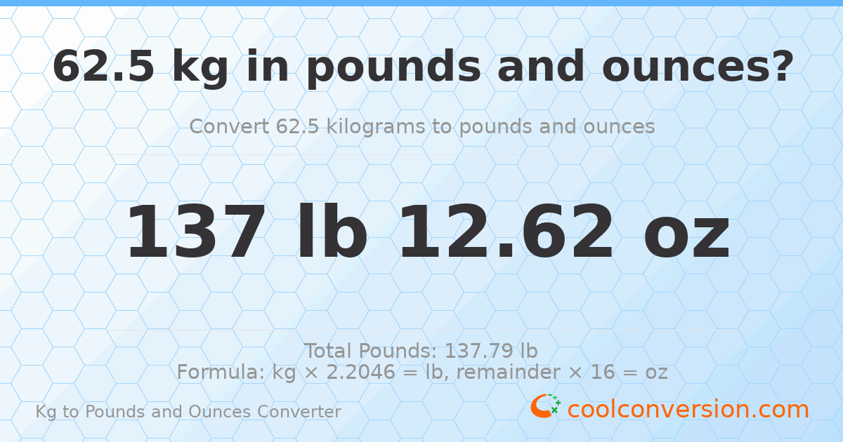 62.5 kg to lbs and oz — 62.5 kg = 137 lb 12.62 oz