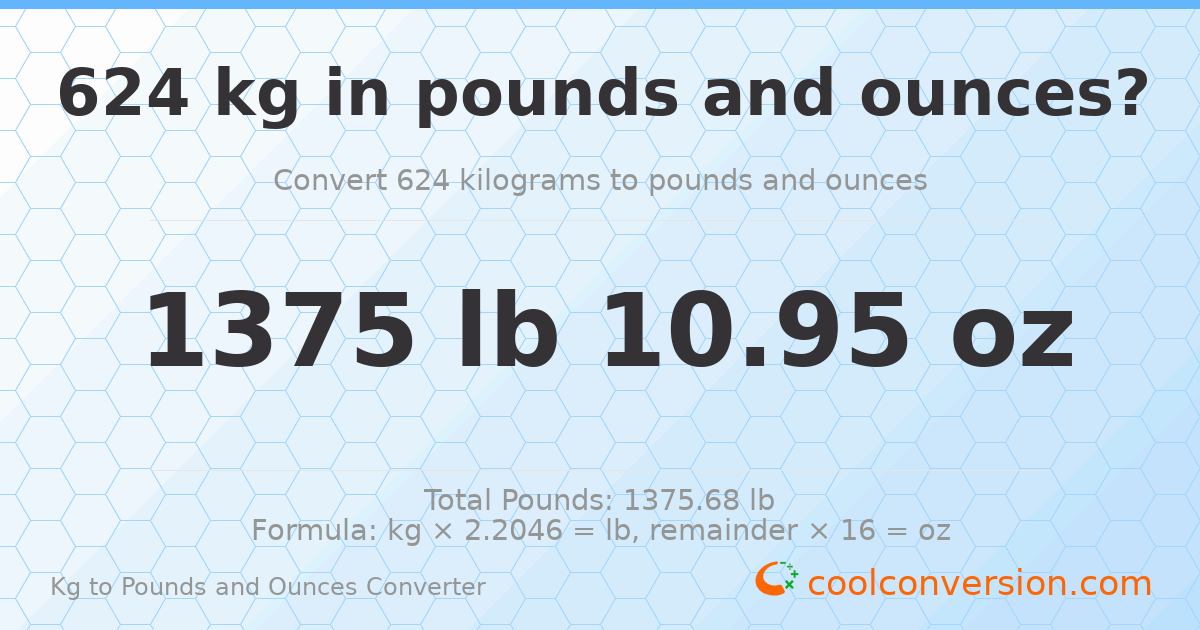 624 kg to lbs and oz — 624 kg = 1375 lb 10.95 oz