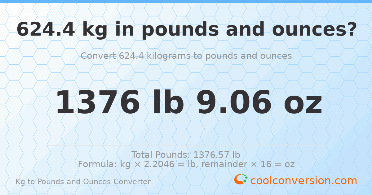 624.4 kg to lbs and oz — 624.4 kg = 1376 lb 9.06 oz