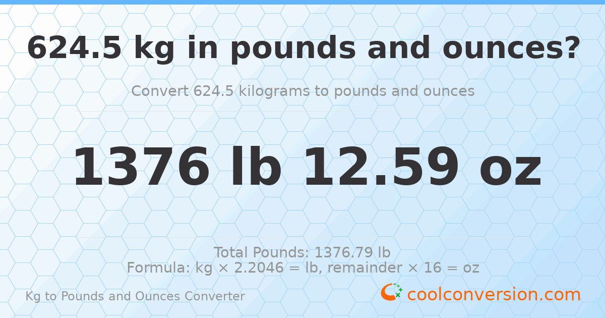 624.5 kg to lbs and oz — 624.5 kg = 1376 lb 12.59 oz