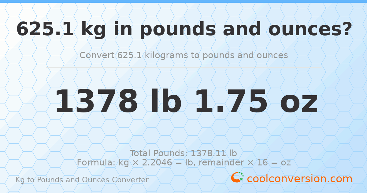 625.1 kg to lbs and oz — 625.1 kg = 1378 lb 1.75 oz