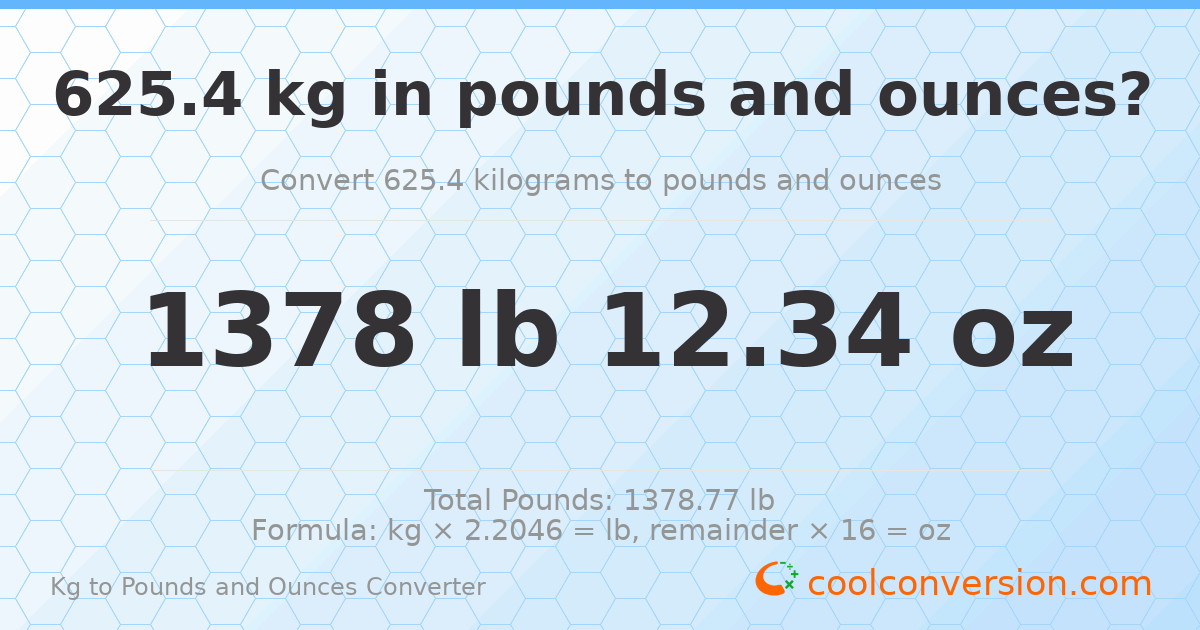 625.4 kg to lbs and oz — 625.4 kg = 1378 lb 12.34 oz