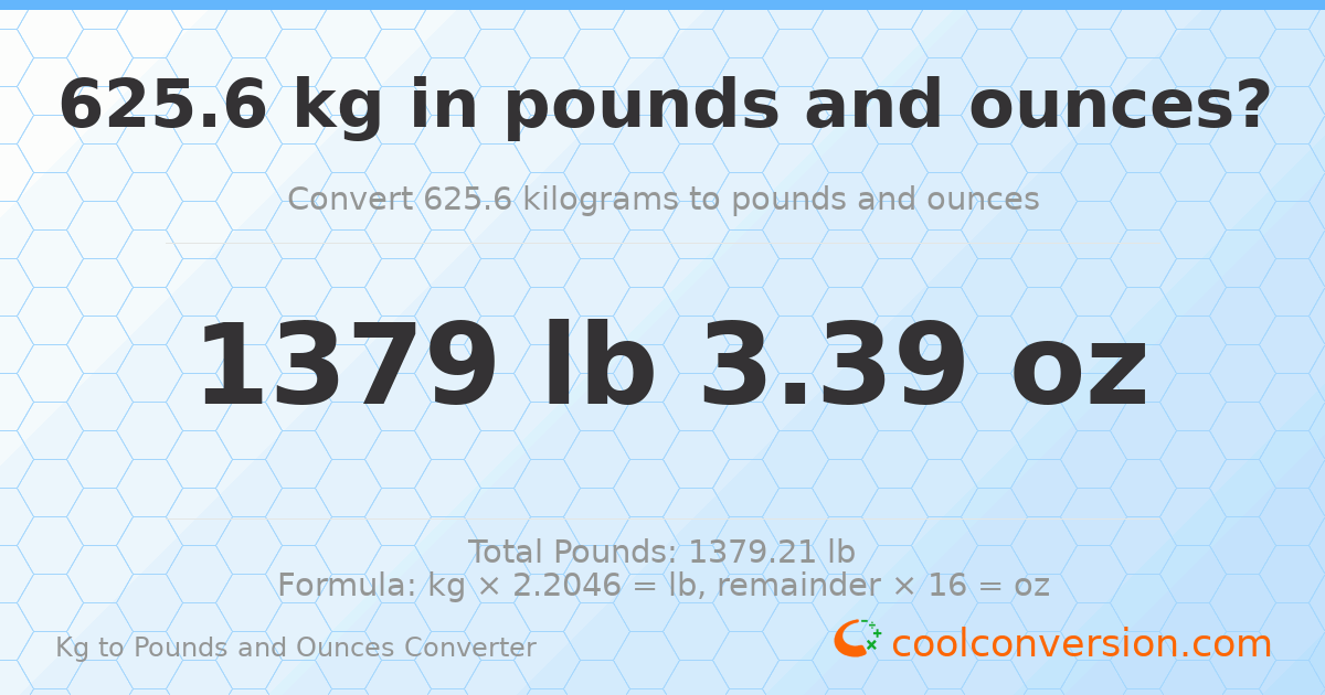 625.6 kg to lbs and oz — 625.6 kg = 1379 lb 3.39 oz