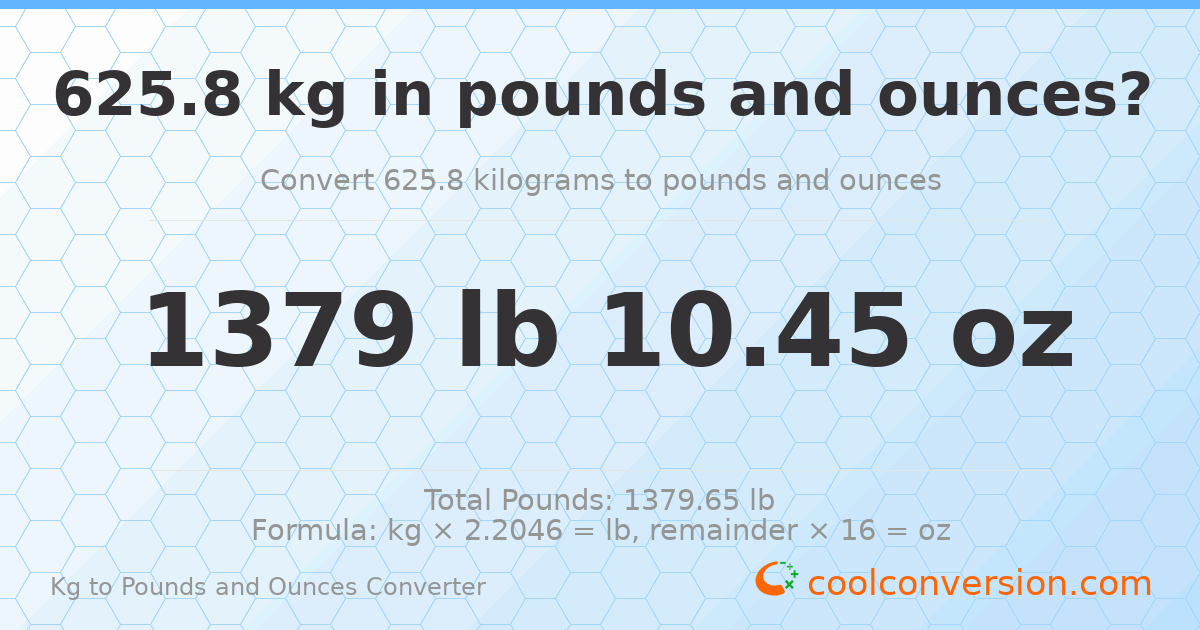 625.8 kg to lbs and oz — 625.8 kg = 1379 lb 10.45 oz