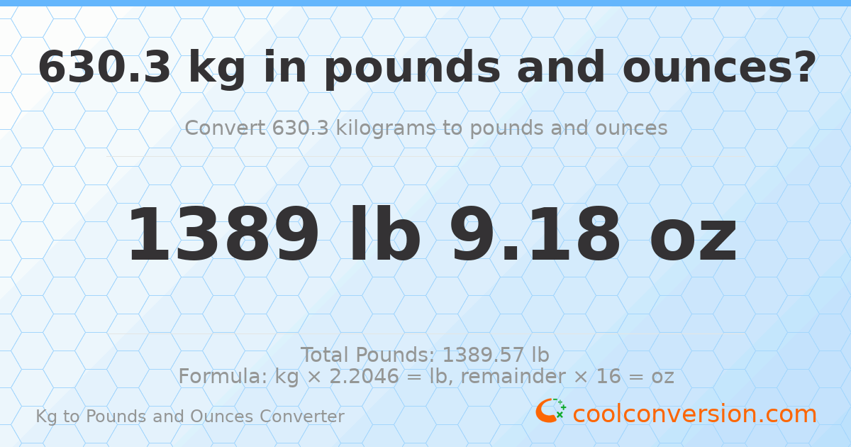630.3 kg to lbs and oz — 630.3 kg = 1389 lb 9.18 oz