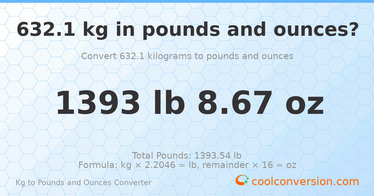 632.1 kg to lbs and oz — 632.1 kg = 1393 lb 8.67 oz