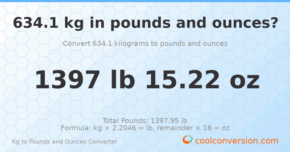 634.1 kg to lbs and oz — 634.1 kg = 1397 lb 15.22 oz