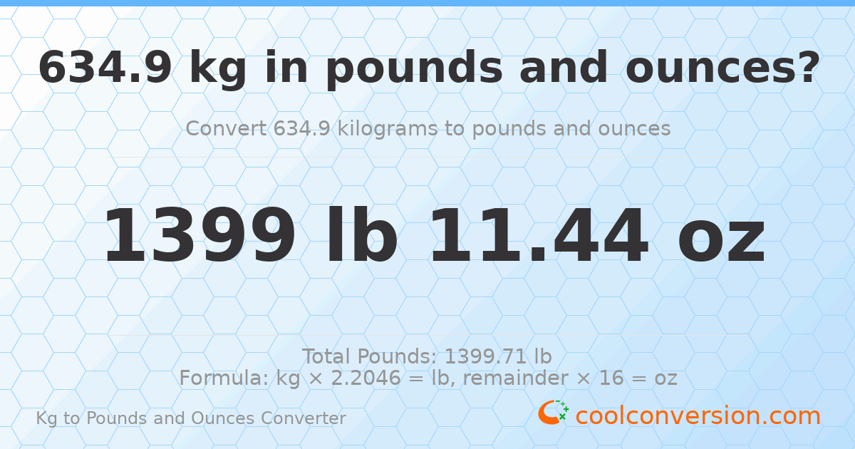634.9 kg to lbs and oz — 634.9 kg = 1399 lb 11.44 oz